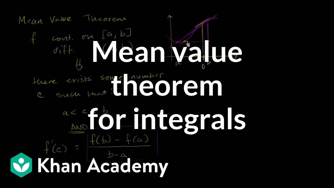 Mean Value Theorem For Integrals Video Khan Academy