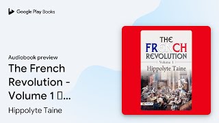 The French Revolution - Volume 1 Ð Audiobook:… by Hippolyte Taine · Audiobook preview