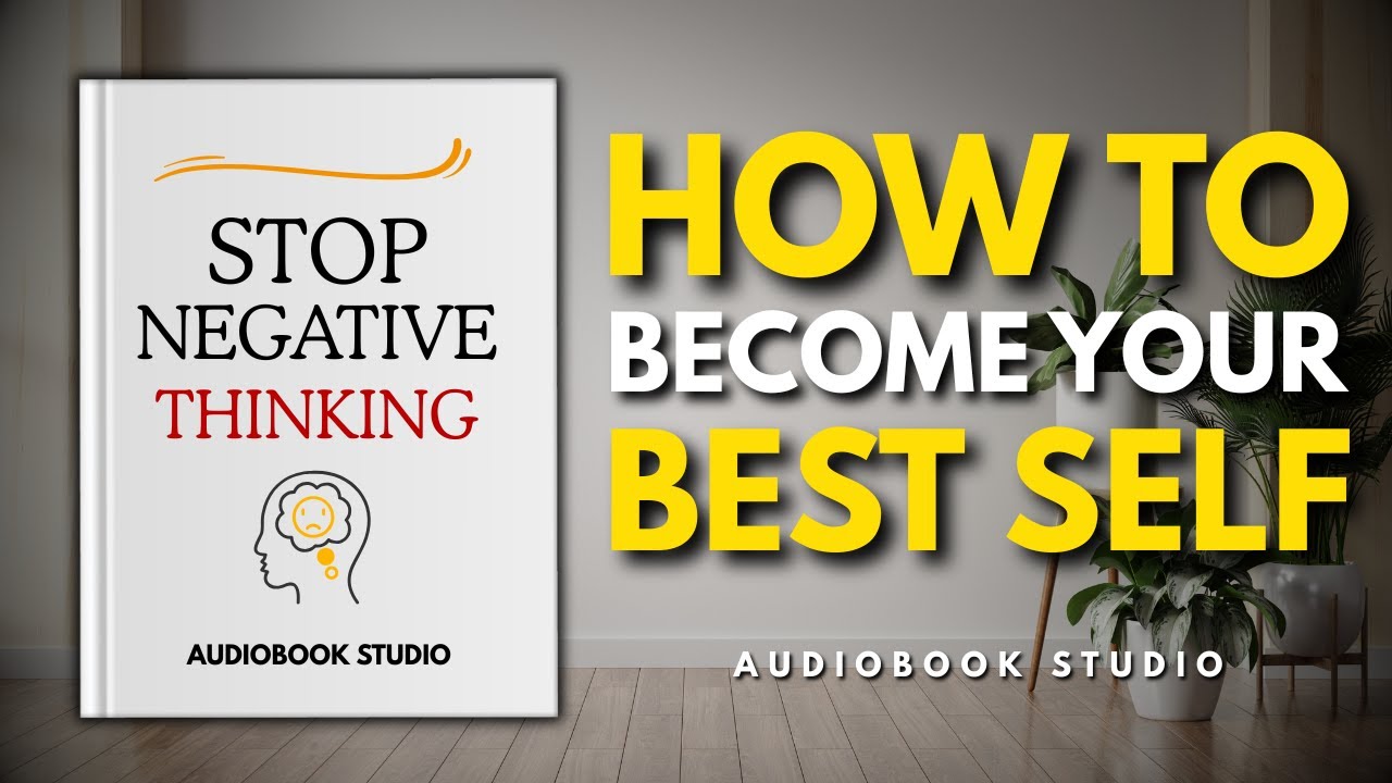 Stop Negative Thoughts | How to Become Your Best Self | (Audiobook Studio)