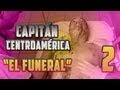 CAPÍTULO 2 - temporada 1 - &quot;EL FUNERAL&quot; (CAPITÁN CENTROAMÉRICA)