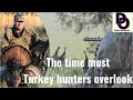 The time most turkey hunters overlook