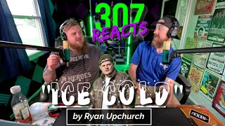 Ryan Upchurch -- Ice Cold (Creeker Sessions) -- The Whole album is 🔥! -- 307 Reacts -- Episode 704