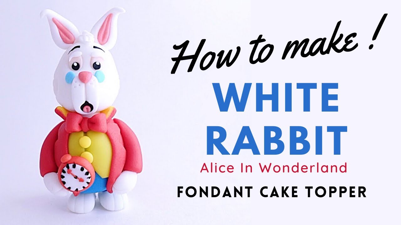 How to make WHITE RABBIT | Alice In Wonderland Theme | Fondant Cake ...