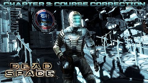 Dead Space. Chapter 3: Course Correction