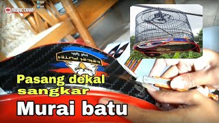 PASANG SETIKER DEKAL || SANGKAR MURAI BATU