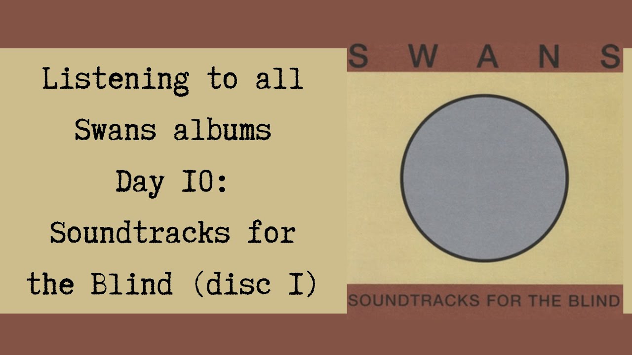 Swans - Soundtracks for the Blind (disc 1) ALBUM REACTION