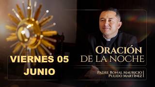 ORACIÓN DE LA NOCHE DE HOY VIERNES 05 DE JUNIO DE 2026
