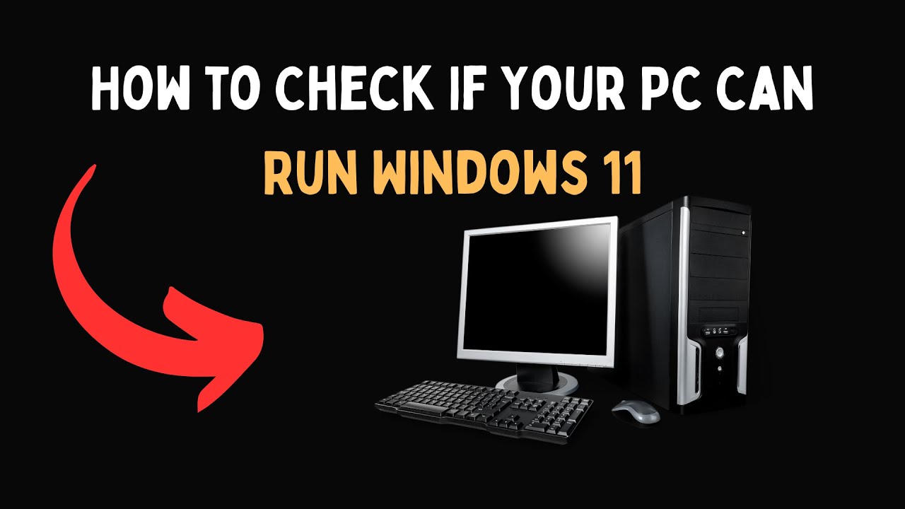 How to Check If Your PC Can Run Windows 11 - YouTube