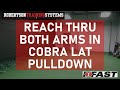 Reach Thru BOTH Arms in Cobra Lat Pulldown
