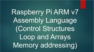 Control Structures/Loops and arrays memory addressing in ARMv7 assembly  on Raspberry Pi 3 with GDB.