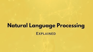 Natural Language Processing Explained In This Video