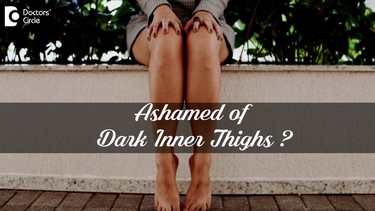 Skincare News - What Causes Dark Inner Thighs and How Can You