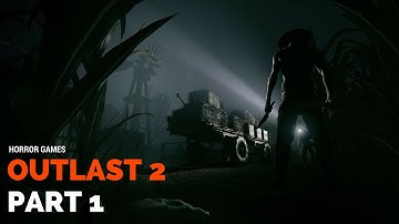 Outlast 2 (Outlast ll) | Walkthrough Gameplay | Part 1 | I am so scared (PC)
