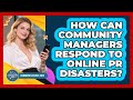 How Can Community Managers Respond To Online PR Disasters? - Communications Jobs