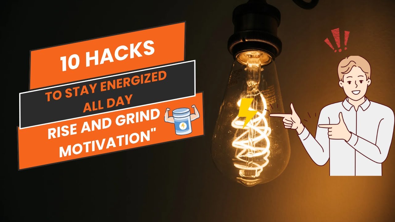 10 Hacks to Stay Energized All Day | Rise and Grind Motivation - YouTube