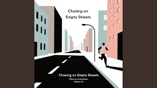 Chasing on Empty Streets