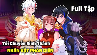 Tôi Chuyển Sinh Thành NHÂN VẬT PHẢN DIỆN - [ FULL TẬP ] screenshot 5