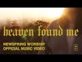 Newspring worship  heaven found me music