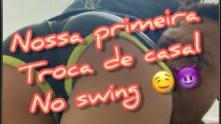 Nossa Primeira Troca De Casal No Swing