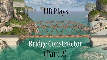 Bridge Constructor pt. 2- Survival of the Mortals