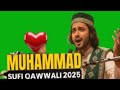 I Love Muhammad Mera Ishq Muhammad ﷺ Epic Sufi Qawwali 2025