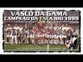 Vasco 2 x 0 Flamengo - Campeão Taça Rio 1999 "Show do Vascão"