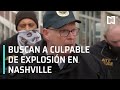 Explosión en Nashville; autoridades buscan al responsable - Paralelo 23