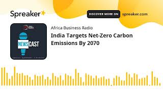 India Targets Net-Zero Carbon Emissions By 2070