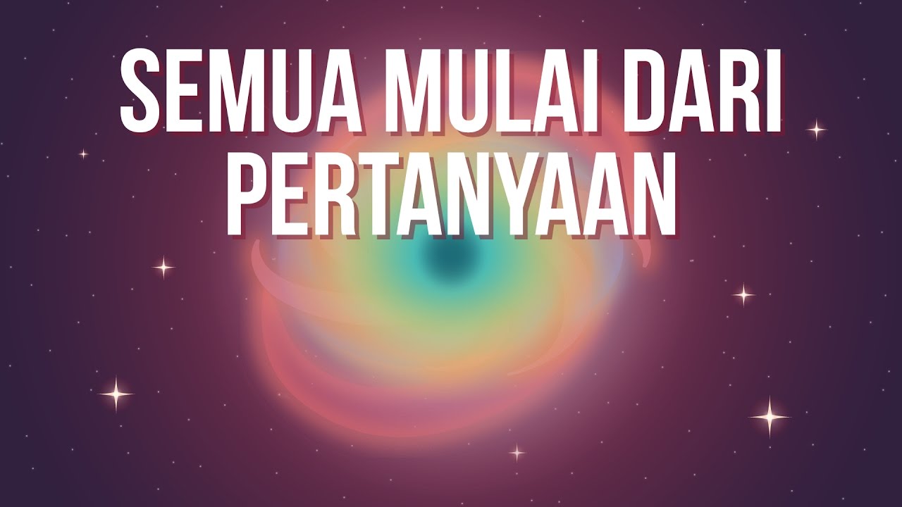 Semua Berawal dari Pertanyaan