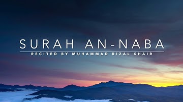 Surah An- Naba -  سورة النبأ | Muhammad Rizal Khair | English Translation