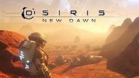 Osiris: New Dawn ep1