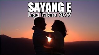 Lagu timur terbaru 2022 - SAYANG E   Lirik