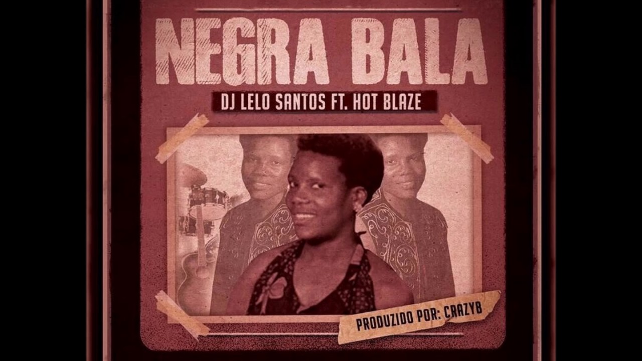 entretenimento para casamento DJ Lelo Santos Feat. Hot Blaze - Negra Bala (prod by Crazyb) (Audio)