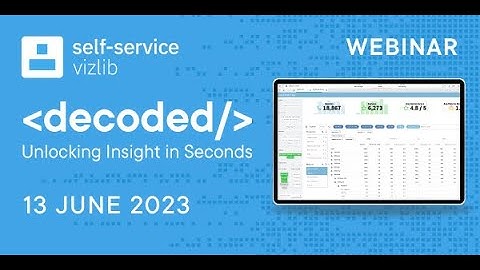 Self-Service DECODED: Unlock Insights in Seconds,
