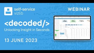 Self-Service DECODED: Unlock Insights in Seconds,