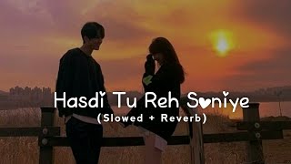 Hasdi Tu Reh Soniye ( Slowed + Reverb) : Parmesh Verma | Jot Music
