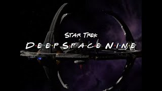 Star Trek DS9 but with the Friends theme