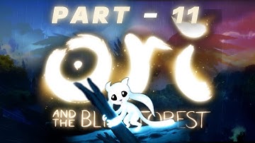 Ori And The Blind Forest Gameplay/Walkthrough - No Commentary -  Part 11 (1080p 60fps on Ultra)
