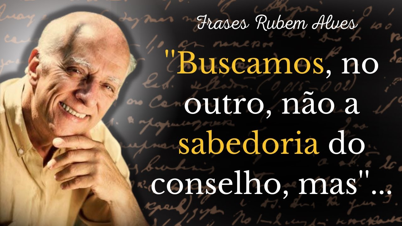 Frases de Rubem Alves que Tocam o Coração de quem lê. - YouTube