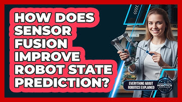 How Does Sensor Fusion Improve Robot State Prediction?