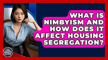What Is NIMBYism And How Does It Affect Housing Segregation? - Your Civil Rights Guide