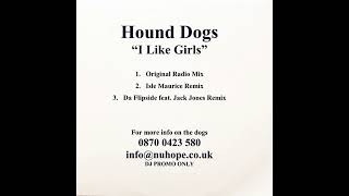 Hound Dogs - I Like Girls (Original Radio Mix) [2005]