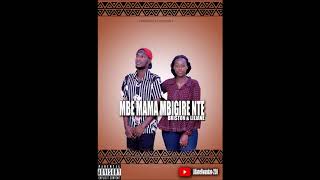 MBE MAMA MBIGIRE NTE By Kamaliza(cover by Briston & Liliane)