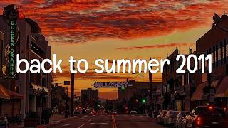 songs that bring you back to summer 2011 || throwback playlist