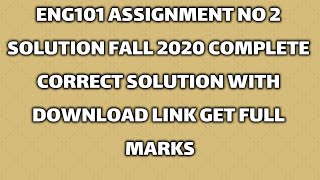 ENG101 ASSIGNMENT 2 SOLUTION FALL 2020 COMPLETE CORRECT SOLUTION WITH DOWNLOAD LINK