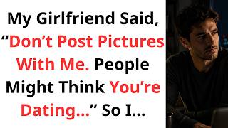 Information My Girlfriend Said, “Don’t Post Pictures With Me. People Might Think You’re Dating…” So I… Update
