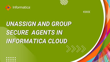 How to  unassign and group secure  agents in Informatica cloud