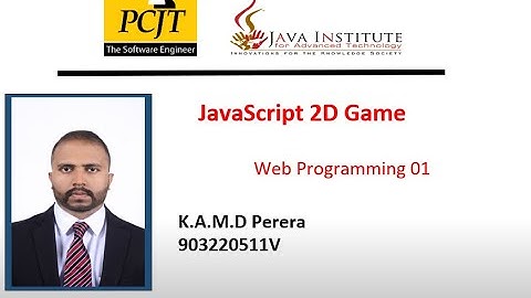 JavaScript 2D Game Development | Java Institute | K.A.M.D Perera