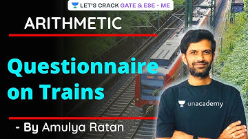 Questionnaire on Trains | Arithmetic | GATE/ESE 2021 Exam Preparation | Amulya Ratan