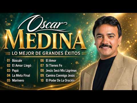 Oscar Medina Lo Mejor de lo mejor Grandes Exitos🎶Oscar Medina Exitos Mix La Mejor Musica Cristian#48
